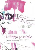 L'utopia possibile - Peppo Castelvecchio