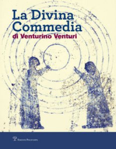 Copertina di 'La divina commedia di Venturino Venturi. Ediz. illustrata'