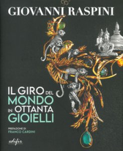 Copertina di 'Giovanni Raspini. Il giro del mondo in ottanta gioielli. Ediz. illustrata'
