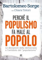 Perché il populismo fa male al popolo - Bartolomeo Sorge, Chiara Tintori