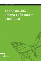 La spiritualità umana nella morte e nel lutto - Francesco Campione