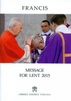 Message for Lent 2015 - Francesco (Jorge Mario Bergoglio)