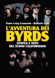 Copertina di 'L' avventura dei Byrds. Epopea e mito del suono californiano'