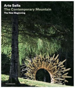Copertina di 'Arte Sella. The contemporary mountain. The new beginning. Ediz. italiana e inglese'