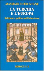 Copertina di 'La Turchia e l'Europa. Religione e politica nell'Islam turco'