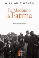 La Madonna di Fatima - Walsh William T.