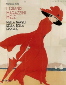 Copertina di 'I Grandi Magazzini Mele nella Napoli della Belle poque. Ediz. illustrata'
