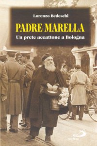 Copertina di 'Padre Marella. Un prete accattone a Bologna'