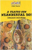 A teatro con Neandertal boy - Malmusi Luciano