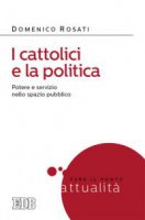 I cattolici e la politica - Domenico Rosati