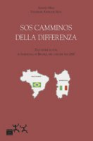 SOS camminos della differenza. Due storie di vita, in Sardegna, in Brasile, nel carcere del 2000 - Mele Annino, Andrade Silva Valdimar
