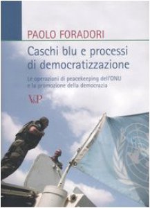 Copertina di 'Caschi blu e processi di democratizzazione. Le operazioni di peacekeeping dell'ONU e la promozione della democrazia'
