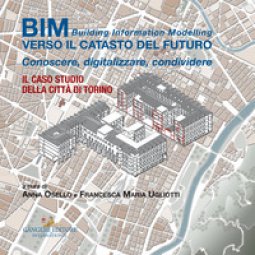 Copertina di 'BIM: verso il catasto del futuro. Conoscere, digitalizzare, condividere. Il caso studio della Citt di Torino'