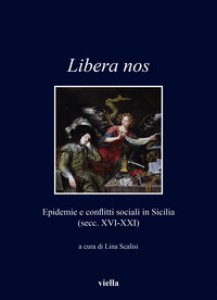 Copertina di 'Libera nos. Epidemie e conflitti sociali in Sicilia (secc. XVI-XXI)'