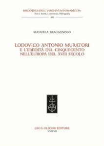 Copertina di 'Lodovico Antonio Muratori e l'eredit del Cinquecento nell'Europa del XVIII secolo'