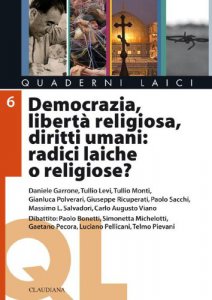 Copertina di 'Democrazia, libertà religiosa, diritti umani: radici laiche o religiose?'