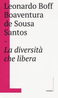Diversità che libera - Leonardo Boff, Boaventura de Sousa Santos