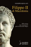 Filippo II di Macedonia - Squillace Giuseppe