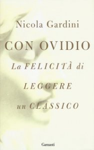 Copertina di 'Con Ovidio. La felicità di leggere un classico'