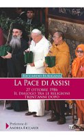 La Pace di Assisi. 27 ottobre 1986 - Riccardo Burigana