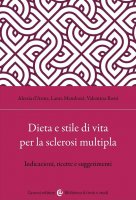 Dieta e stile di vita per la sclerosi multipla - Valentina Rossi, Alessia D'Arma, Laura Mendozzi