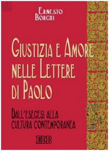 Copertina di 'Giustizia e amore nelle Lettere di Paolo. Dall'esegesi alla cultura contemporanea'