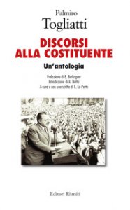 Copertina di 'Palmiro Togliatti. Discorsi alla costituente. Un'antologia'