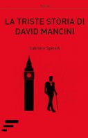 La triste storia di David Mancini - Spinelli Gabriele