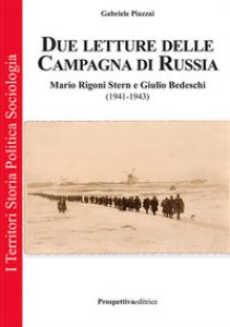 Copertina di 'Due letture della campagna di Russia. Mario Rigoni Stern e Giulio Bedeschi (1941-1943). Ediz. integrale'