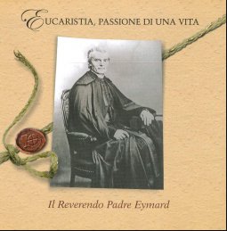 Copertina di 'Eucaristia, passioni di una vita. Il reverendo padre Eymard'