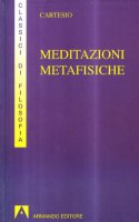 Meditazioni metafisiche - Cartesio Renato