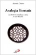 Analogia libertatis: La libert tra metafisica e storia in sant'Anselmo - Orazzo Antonio
