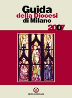 Guida alla Diocesi di Milano 2007 - Arcidiocesi di Milano