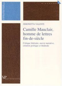 Copertina di 'Camille Mauclair, homme de lettres fin-de-sicle. Critique lettraire, oeuvre narrative, cration potique et thtrale. Ediz. francese'