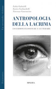 Copertina di 'Antropologia della lacrima. Escursioni filosofiche e letterarie'