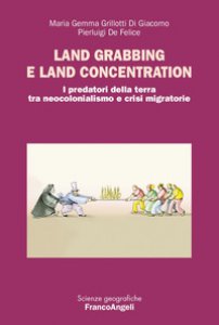 Copertina di 'Land grabbing e land concentration. I predatori della terra tra neocolonialismo e crisi migratorie'