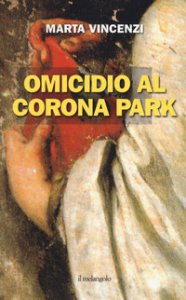 Copertina di 'Omicidio al Corona park'