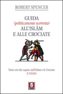 Copertina di 'Guida (politicamente scorretta) all'Islam e alle crociate'