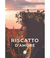 Riscatto d'amore - Francine Rivers