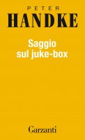 Saggio sul juke-box - Peter Handke