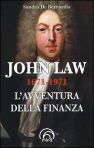 Copertina di 'John Law 1671-1971. L'avventura della finanza'