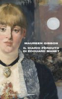 Il diario perduto di Édouard Manet - Gibbon Maureen