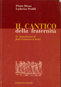 Copertina di 'Il Cantico della fraternità. Le ammonizioni di frate Francesco di Assisi'