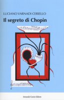 Il segreto di Chopin - Varnadi Ceriello Luciano