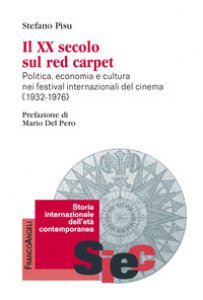 Copertina di 'Il XX secolo sul red carpet. Politica, economia e cultura nei festival internazionali del cinema (1932-1976)'