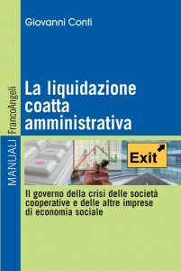 Copertina di 'La liquidazione coatta amministrativa. Il governo della crisi delle societ cooperative e delle altre imprese di economia sociale'