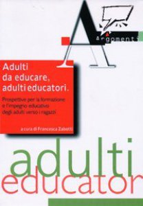 Copertina di 'Adulti da educare, adulti educatori. Prospettive per la formazione e l'impegno educativo degli adulti verso i ragazzi'