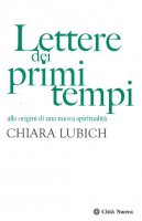 Lettere dei primi tempi - Lubich Chiara