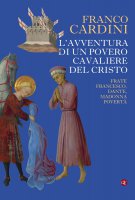 L'avventura di un povero cavaliere del Cristo - Franco Cardini