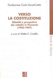 Copertina di 'Verso la Costituzione. Dibattiti e prospettive dei cattolici in Piemonte (1945-1947)'
